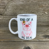 Kind of a Pig Deal Mug