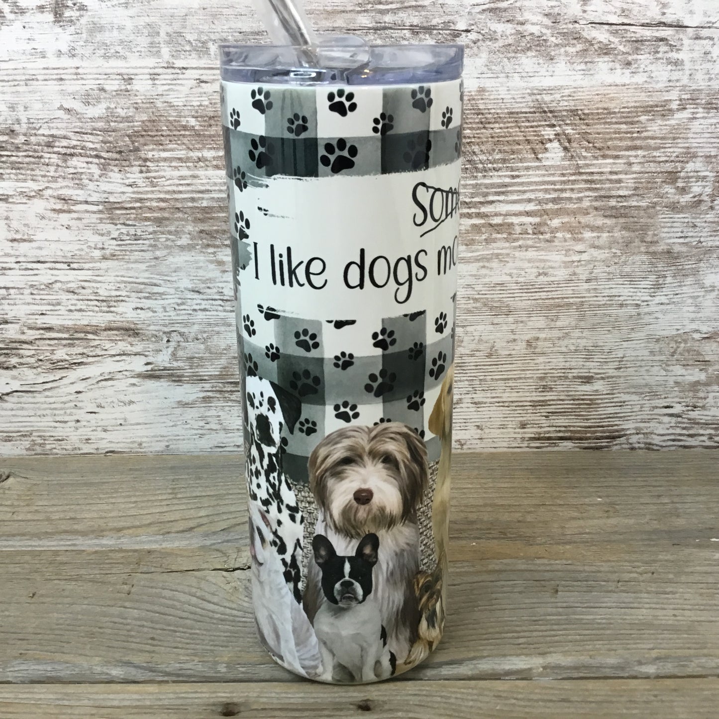 I Like Dogs More Than People Skinny Tumbler with Straw & Lid