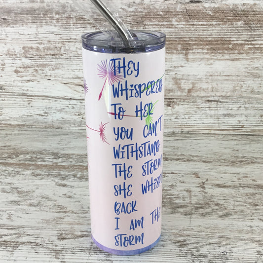 I am the Storm Dandelion 20 oz Skinny Tumbler with Lid and Straw