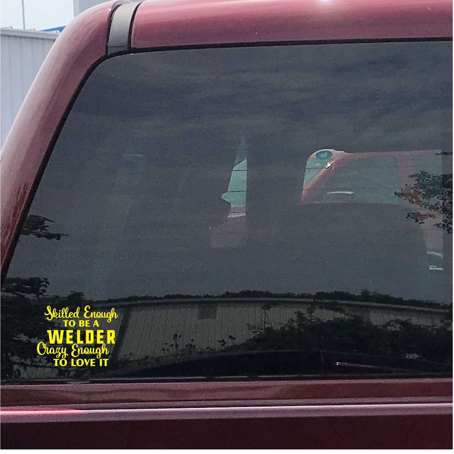 Skilled Enough to be a Welder Crazy Enough to Love it Decal