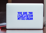 You Are The Sprinkles On My Ice Cream Glass Block Decal