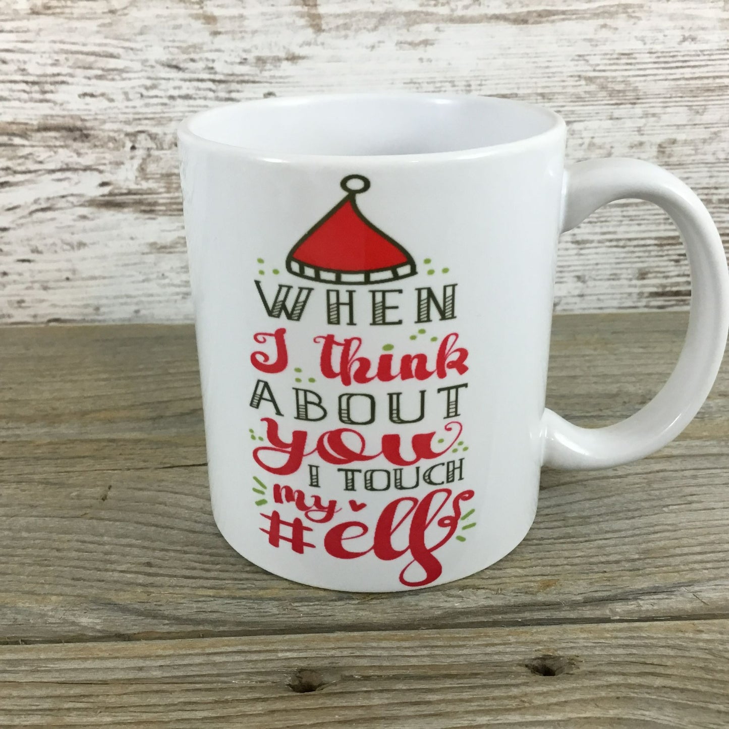 When I Think About You I Touch My #Elf Funny Coffee Mug