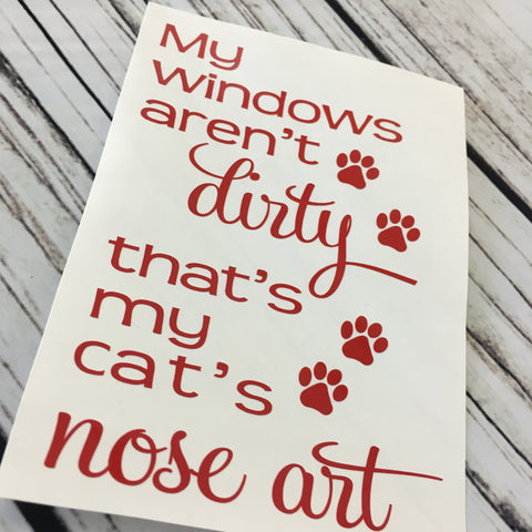 My Window's Aren't Dirty that's my cat's nose art Decal