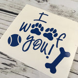I Woof You! Decal