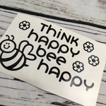 Think Happy Bee Happy Decal