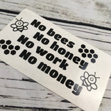 No Bees No Honey No Work No Money Save the Bees Decal