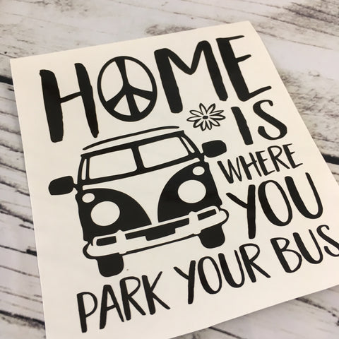 Home Is Where You Park Your Bus Decal